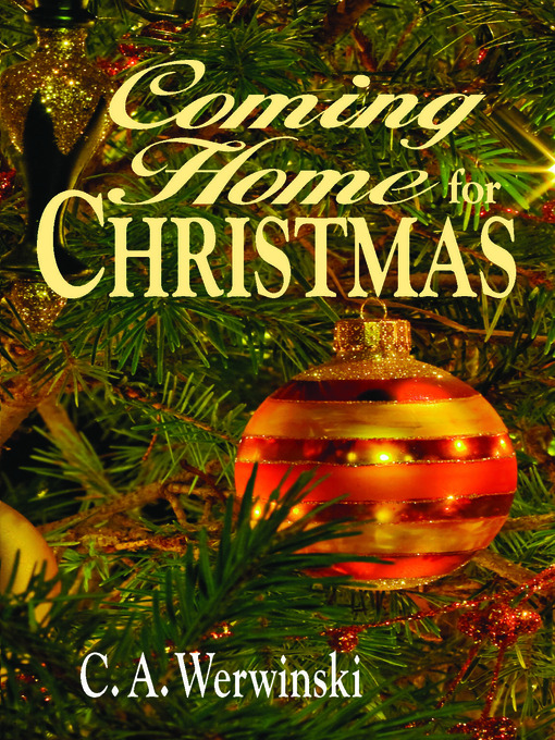 Title details for Coming Home for Christmas by C. A. Werwinski - Available